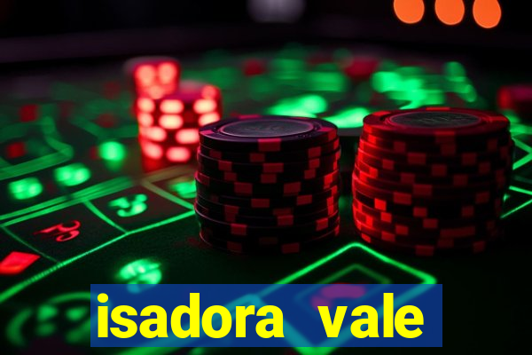 isadora vale reclame aqui